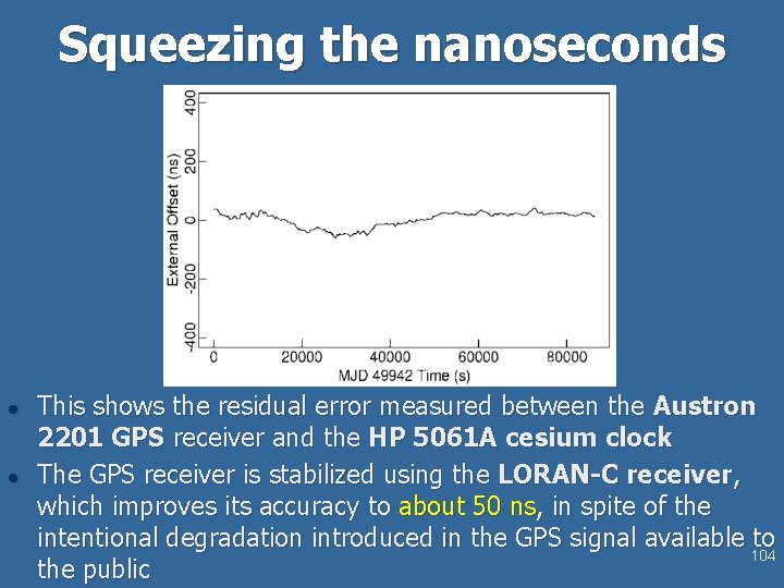 Squeezing the nanoseconds l l This shows the residual error measured between the Austron