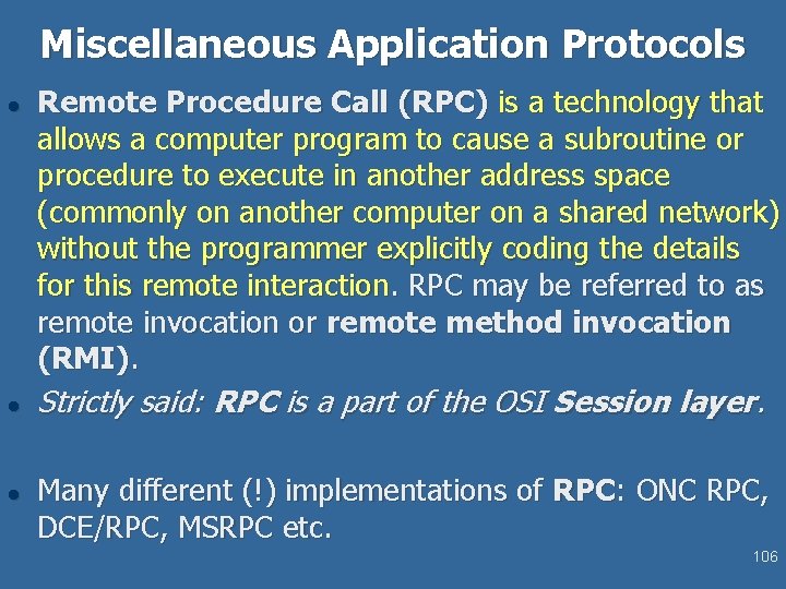Miscellaneous Application Protocols l l l Remote Procedure Call (RPC) is a technology that