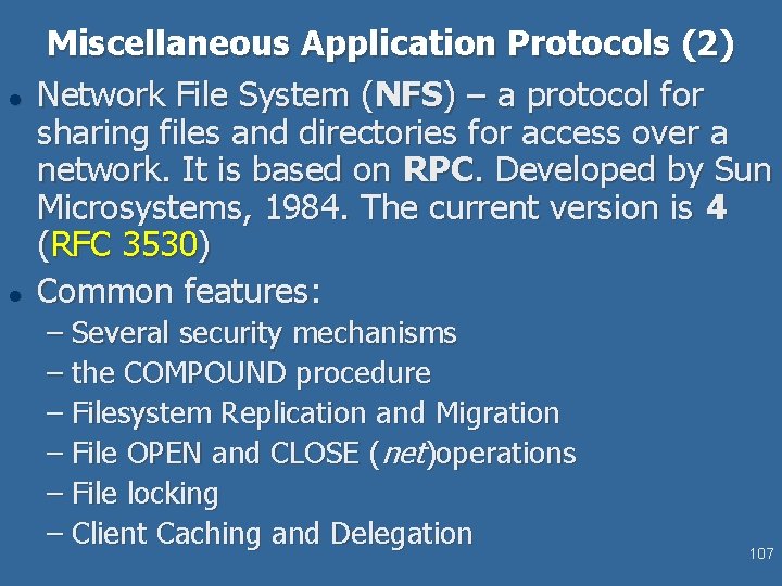 l l Miscellaneous Application Protocols (2) Network File System (NFS) – a protocol for