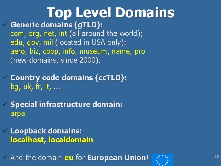 Top Level Domains ü Generic domains (g. TLD): com, org, net, int (all around