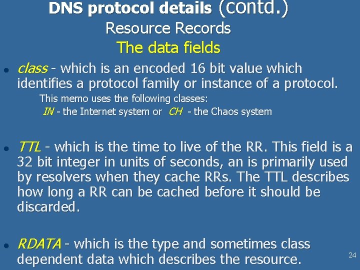 DNS protocol details (contd. ) Resource Records The data fields l class - which