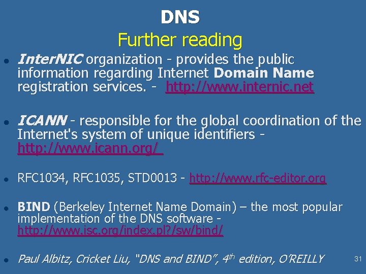 DNS Further reading l Inter. NIC organization - provides the public l ICANN -