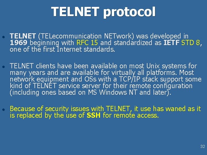 TELNET protocol l TELNET (TELecommunication NETwork) was developed in 1969 beginning with RFC 15