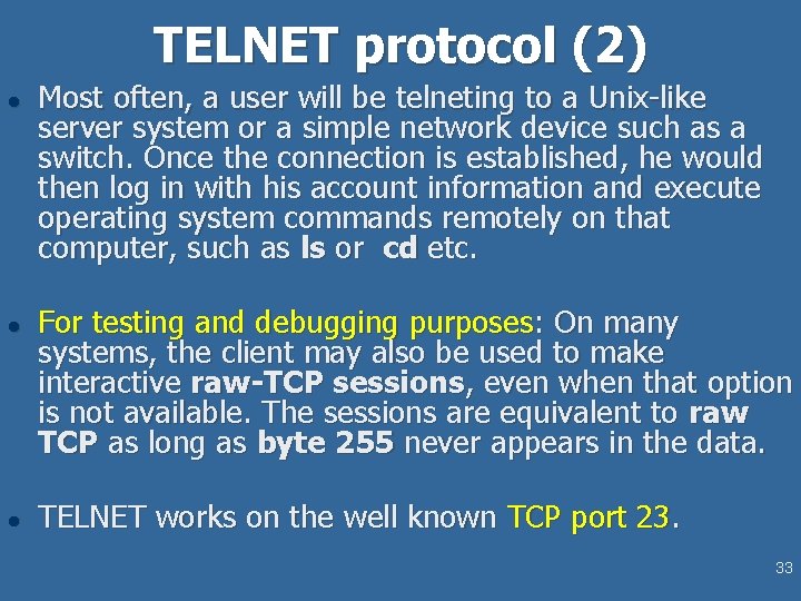 TELNET protocol (2) l l l Most often, a user will be telneting to