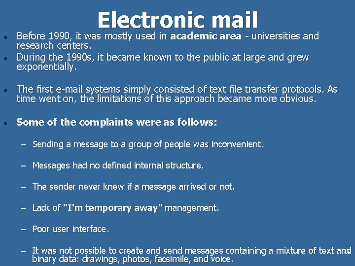 l l Electronic mail Before 1990, it was mostly used in academic area -