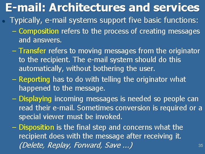 E-mail: Architectures and services l Typically, e-mail systems support five basic functions: – Composition