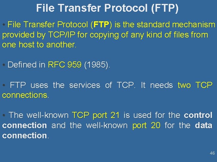 File Transfer Protocol (FTP) • File Transfer Protocol (FTP) is the standard mechanism provided