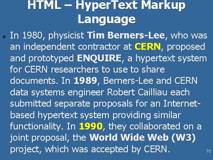 HTML – Hyper. Text Markup Language l In 1980, physicist Tim Berners-Lee, who was