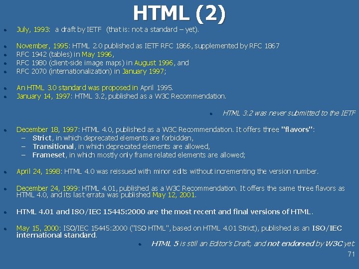 HTML (2) l l l l July, 1993: a draft by IETF (that is: