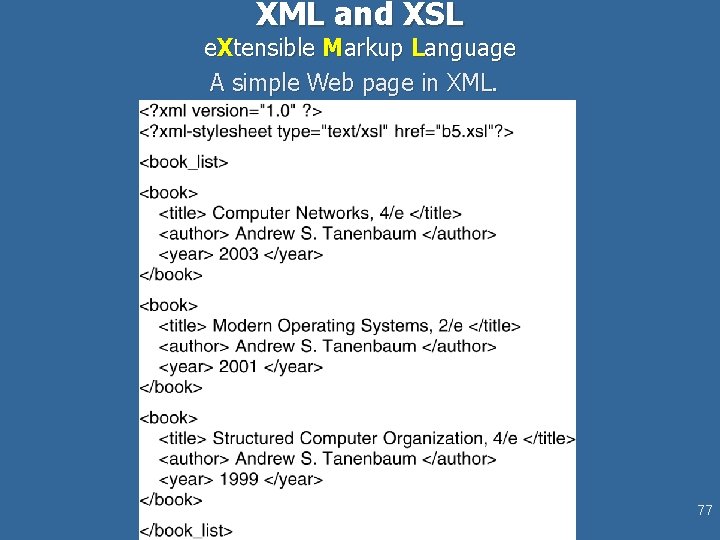 XML and XSL e. Xtensible Markup Language A simple Web page in XML. 77