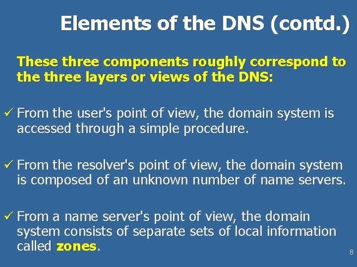 Elements of the DNS (contd. ) These three components roughly correspond to the three