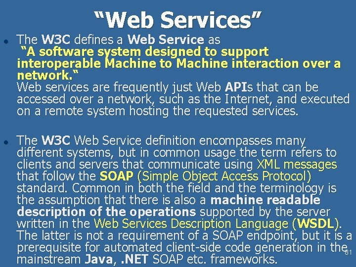 “Web Services” l l The W 3 C defines a Web Service as “A