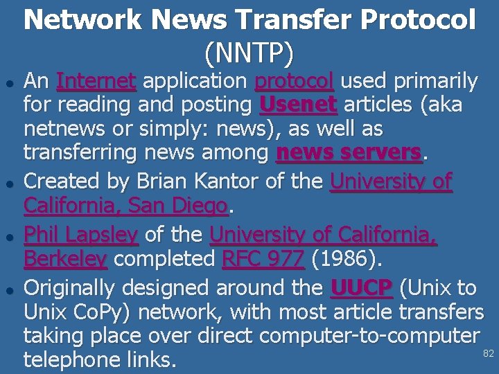 Network News Transfer Protocol (NNTP) l l An Internet application protocol used primarily for