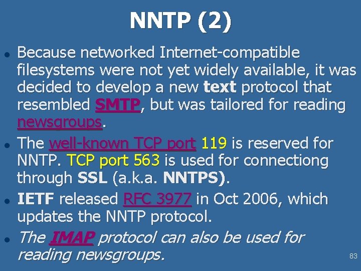 NNTP (2) l l Because networked Internet-compatible filesystems were not yet widely available, it