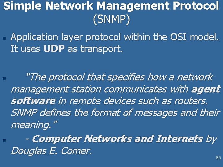 Simple Network Management Protocol (SNMP) l l l Application layer protocol within the OSI