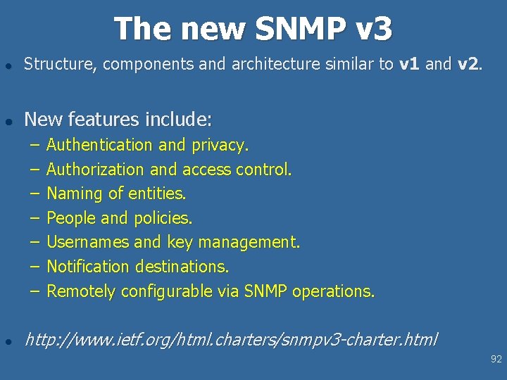 The new SNMP v 3 l Structure, components and architecture similar to v 1