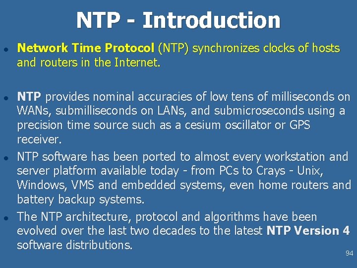 NTP - Introduction l l Network Time Protocol (NTP) synchronizes clocks of hosts and
