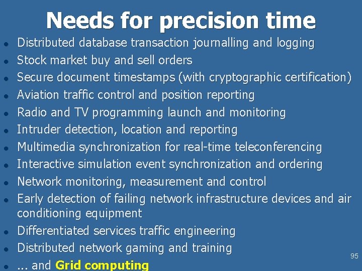 Needs for precision time l l l l Distributed database transaction journalling and logging