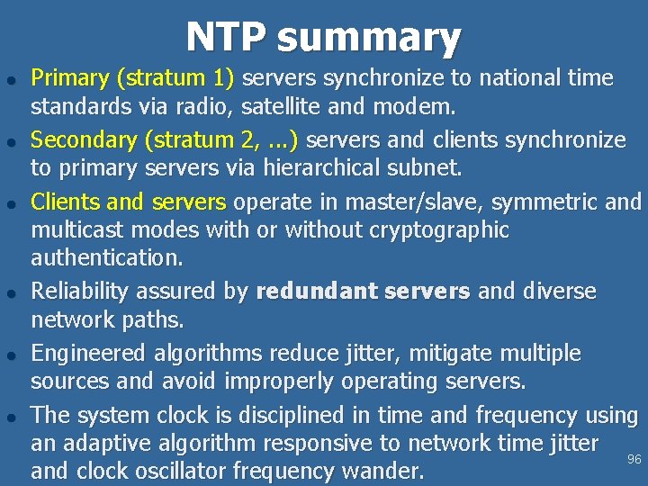 NTP summary l l l Primary (stratum 1) servers synchronize to national time standards