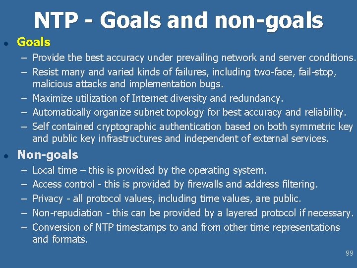 NTP - Goals and non-goals l Goals – Provide the best accuracy under prevailing