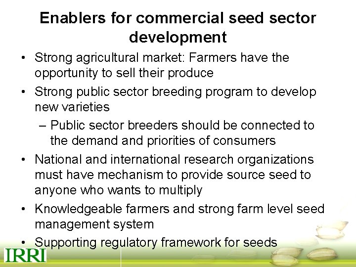 Enablers for commercial seed sector development • Strong agricultural market: Farmers have the opportunity