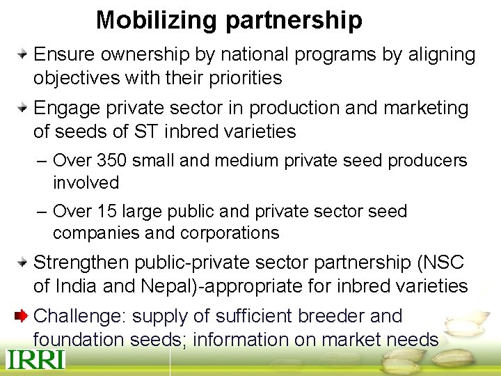 Mobilizing partnership Ensure ownership by national programs by aligning objectives with their priorities Engage