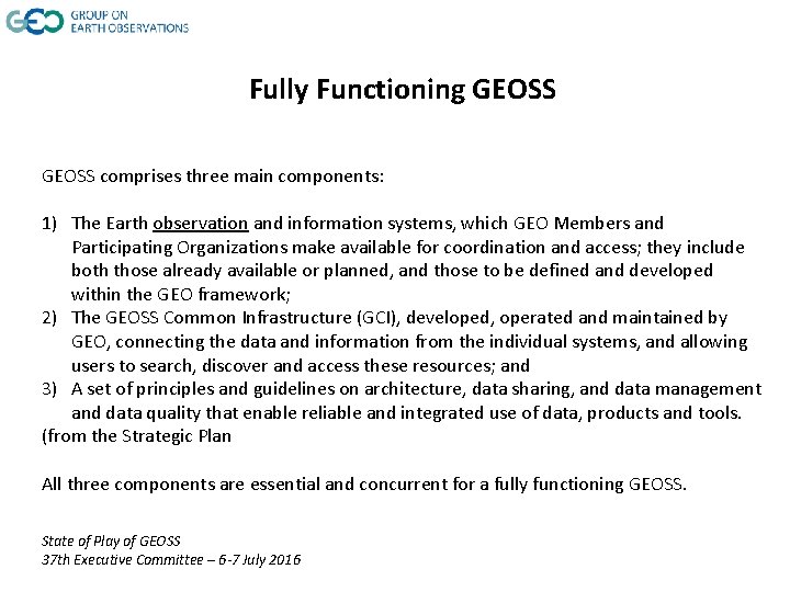 Fully Functioning GEOSS comprises three main components: 1) The Earth observation and information systems,