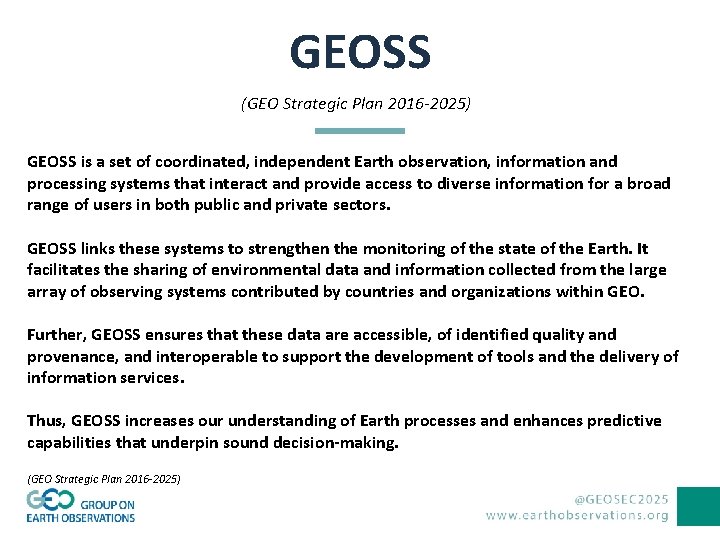 GEOSS (GEO Strategic Plan 2016 -2025) GEOSS is a set of coordinated, independent Earth