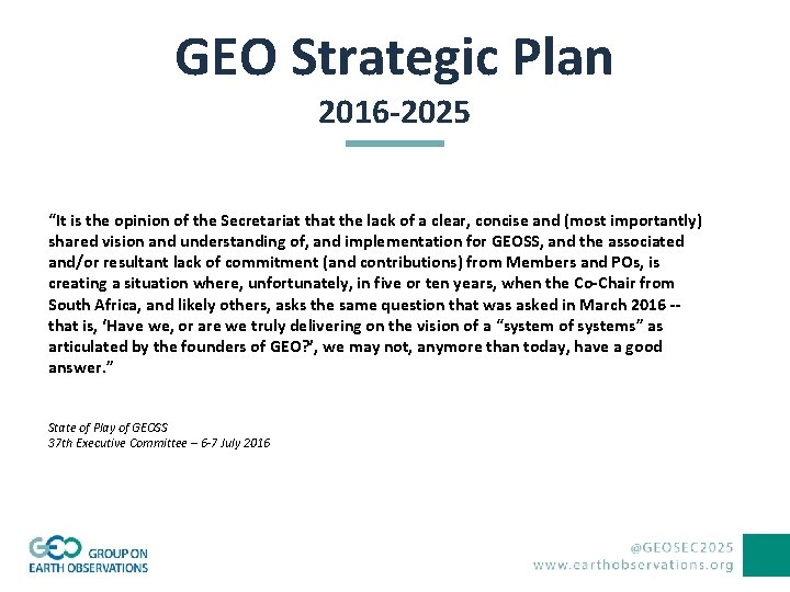 GEO Strategic Plan 2016 -2025 “It is the opinion of the Secretariat the lack