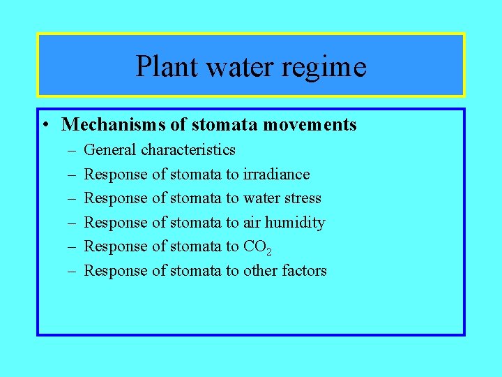 Plant water regime • Mechanisms of stomata movements – – – General characteristics Response