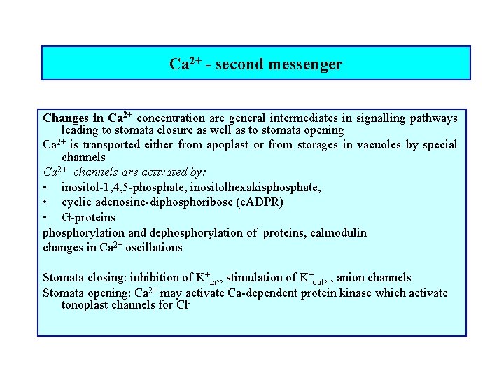 Ca 2+ - second messenger Changes in Ca 2+ concentration are general intermediates in