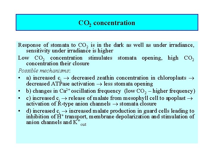 CO 2 concentration Response of stomata to CO 2 is in the dark as