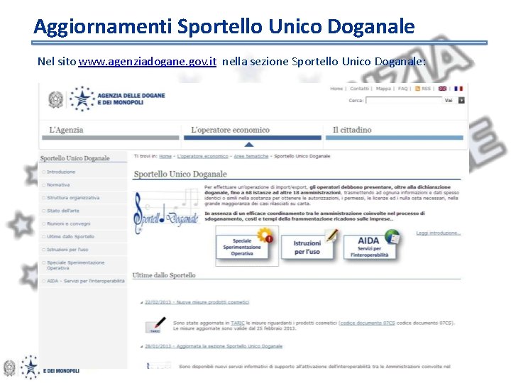 Aggiornamenti Sportello Unico Doganale Nel sito www. agenziadogane. gov. it nella sezione Sportello Unico