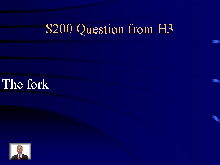 $200 Question from H 3 The fork 