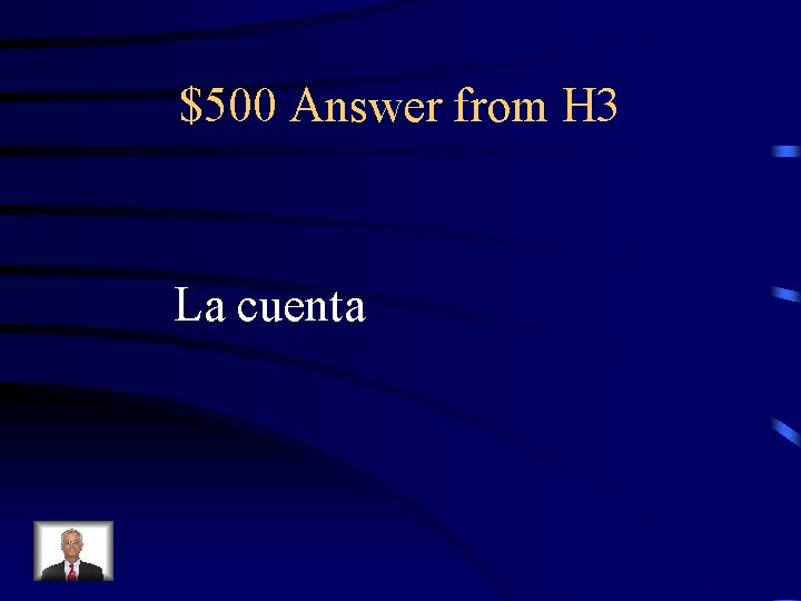 $500 Answer from H 3 La cuenta 