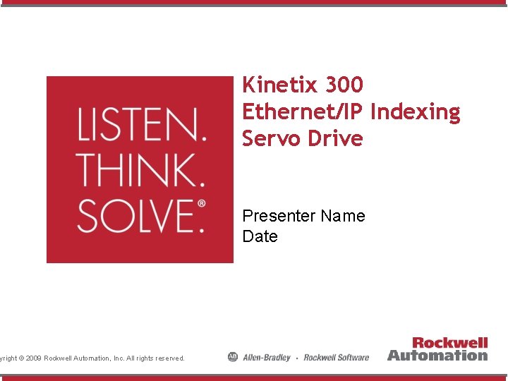 yright © 2009 Rockwell Automation, Inc. All rights reserved. Kinetix 300 Ethernet/IP Indexing Servo