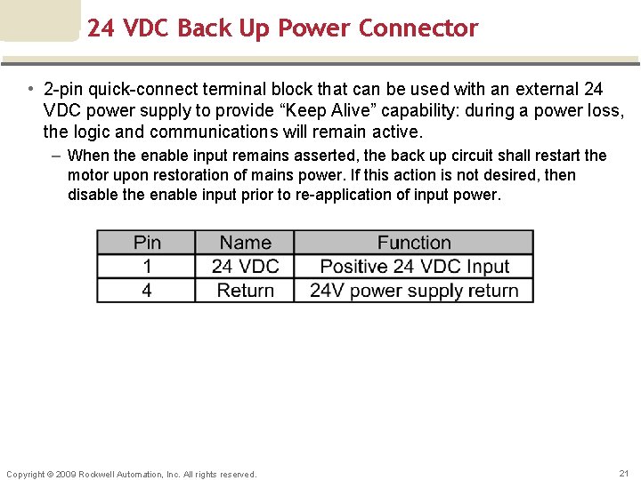 24 VDC Back Up Power Connector • 2 -pin quick-connect terminal block that can