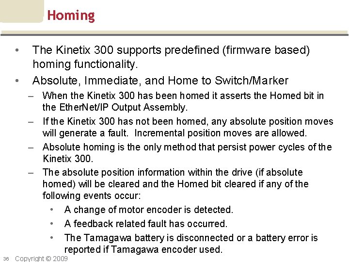 Homing • • The Kinetix 300 supports predefined (firmware based) homing functionality. Absolute, Immediate,