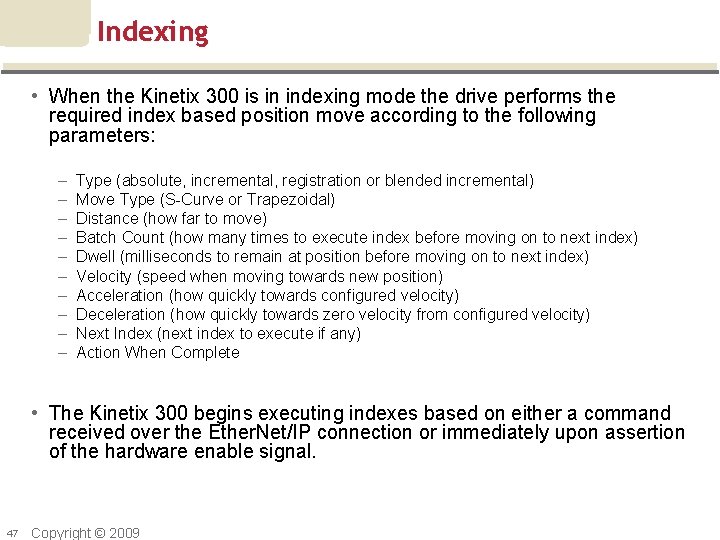 Indexing • When the Kinetix 300 is in indexing mode the drive performs the