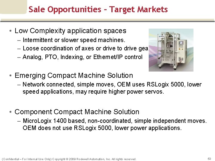 Sale Opportunities – Target Markets • Low Complexity application spaces – Intermittent or slower