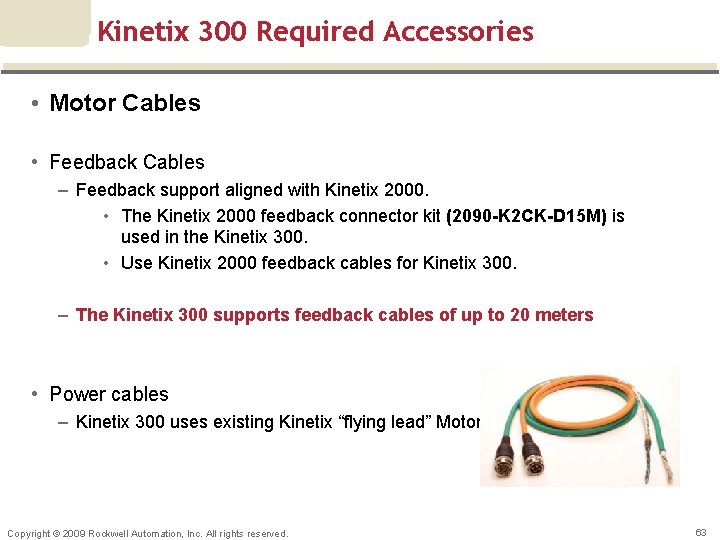 Kinetix 300 Required Accessories • Motor Cables • Feedback Cables – Feedback support aligned