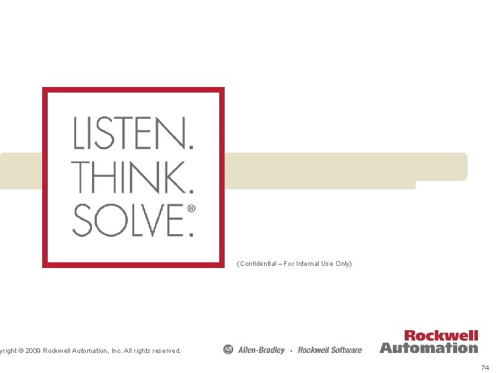 (Confidential – For Internal Use Only) yright © 2009 Rockwell Automation, Inc. All rights