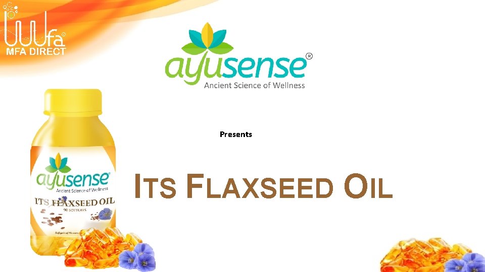 Presents ITS FLAXSEED OIL 