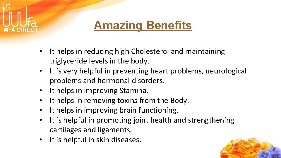 Amazing Benefits • It helps in reducing high Cholesterol and maintaining triglyceride levels in