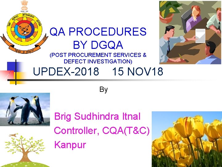 QA PROCEDURES BY DGQA (POST PROCUREMENT SERVICES & DEFECT INVESTIGATION) UPDEX-2018 15 NOV 18