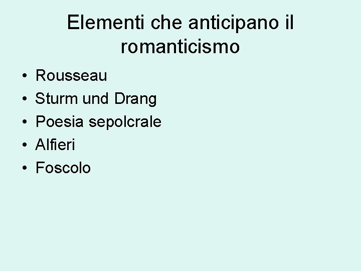 Elementi che anticipano il romanticismo • • • Rousseau Sturm und Drang Poesia sepolcrale