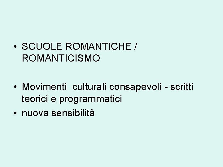  • SCUOLE ROMANTICHE / ROMANTICISMO • Movimenti culturali consapevoli - scritti teorici e