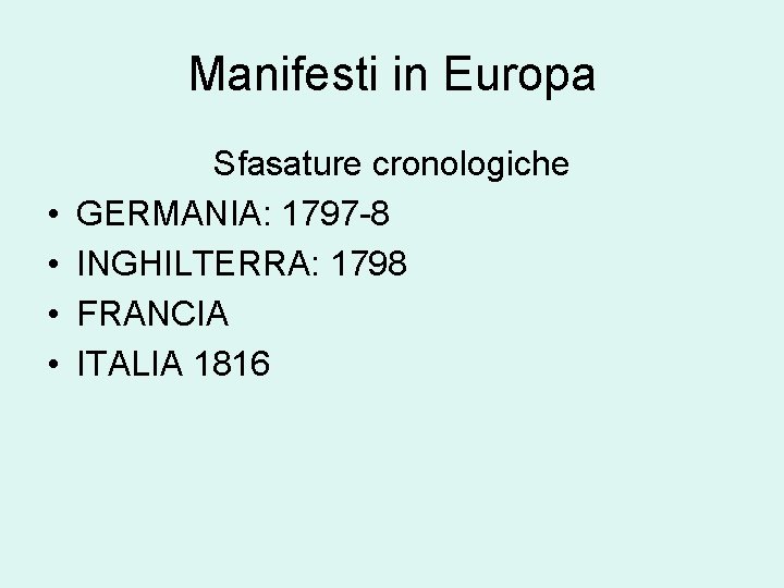 Manifesti in Europa • • Sfasature cronologiche GERMANIA: 1797 -8 INGHILTERRA: 1798 FRANCIA ITALIA