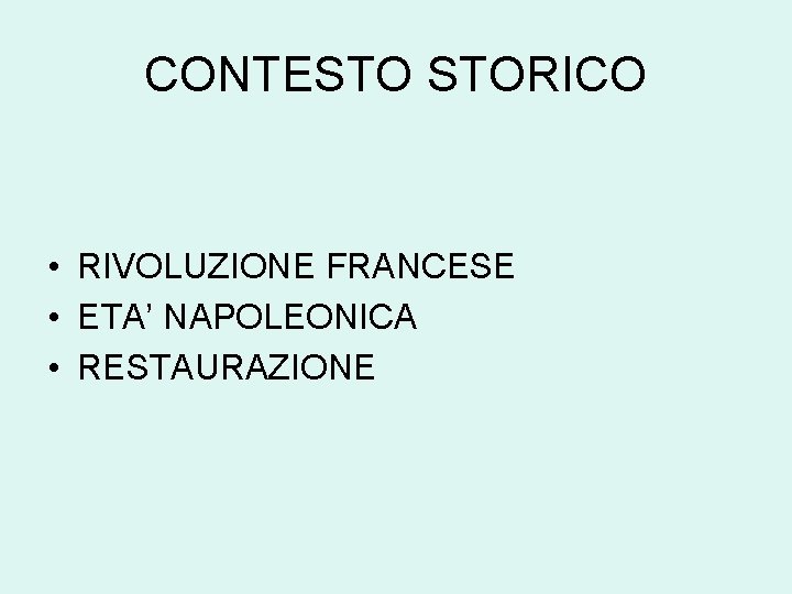 CONTESTO STORICO • RIVOLUZIONE FRANCESE • ETA’ NAPOLEONICA • RESTAURAZIONE 