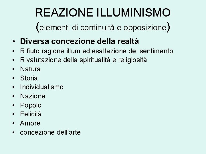 REAZIONE ILLUMINISMO (elementi di continuità e opposizione) • Diversa concezione della realtà • •